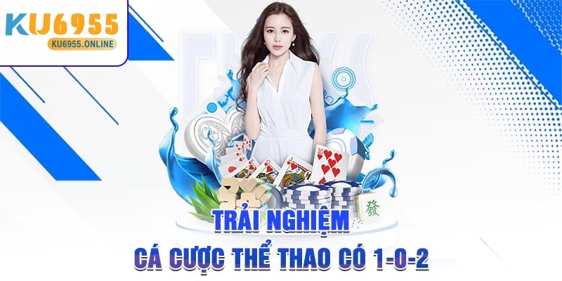 Trải nghiệm cá cược thể thao có 102 tại Ku6955